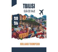 TBILISI GUÍA DE VIAJE 2026: Explora calles históricas, baños termales y la gastronomía local en la capital de Georgia