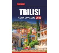 TBILISI GUIDA DI VIAGGIO 2026: Scopri le principali attrazioni, il cibo locale e le esperienze culturali nella capitale della Georgia