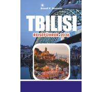 TBILISI REISEFÜHRER 2026: Entdecken Sie Sehenswürdigkeiten, Altstadt, Essen, Kultur und wichtige Reisetipps