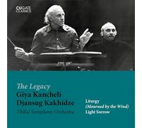 TBILISI SO/DJANSUG KAKHIDZE - The Legacy Giya Kancheli - Liturgy (Mourned by the Wind), Light Sorrow