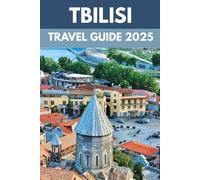 Tbilisi Travel Guide 2025-2026: Hike, Roam & Wander Georgia’s Most Fascinating City