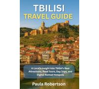 TBILISI TRAVEL GUIDE: A Local’s Insight Into Tbilisi’s Best Attractions, Food Tours, Day Trips, and Digital Nomad Hotspots