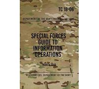 TC 18-06 Special Forces Guide to Information Operations: March 2013