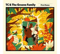 TC & THE GROOVE FAMILY - FIRST HOME