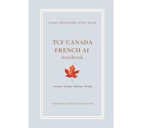 TCF Canada French A1 Notebook: 21-Day Beginner Study Plan