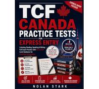 TCF Canada Practice Tests for Express Entry: Listening, Reading, Speaking & Writing - Full Exam Practice with NCLC/CLB Level Guidance for Canadian Immigration