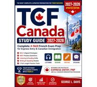 TCF Canada Study Guide 2027-2028: Complete 4-Skill French Exam Prep for Express Entry & Canadian Immigration - NCLC-Aligned Strategies, 600+ Practice ... Models, and 5 Full-Length Practice Tests