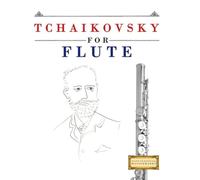 Tchaikovsky for Flute: 10 Easy Themes for Flute Beginner Book