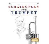 Tchaikovsky for Trumpet: 10 Easy Themes for Trumpet Beginner Book