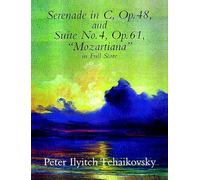 Tchaikovsky: Serenade In C Op.48 / Suite No.4 'Mozartiana' Op.61 (Full (Dover Orchestral Music Scores)