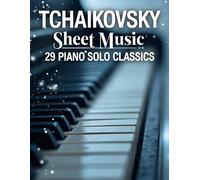 Tchaikovsky Sheet Music: 29 Piano Solo Classics