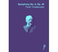 Tchaikovsky Symphony No. 4, Op. 36: Full bound score for study, performance, and review