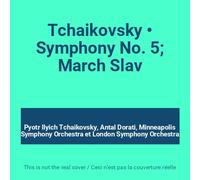 Tchaikovsky: Symphony No. 5 / March Slav / Waltz & Polonaise from Eugene Onegin