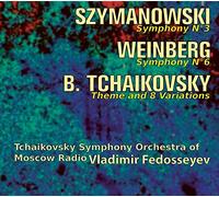 Tchaikovsky Symphony Orchestra/Fedosseyev/+ - Szymanowski: Symphony No 3 - Weinberg: Symphony No 6 - Boris Tchaikovsky: Theme & 8 Variations