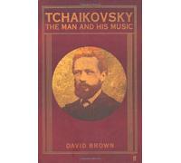 Tchaikovsky: The Man and his Music by Prof. David Brown (2006-10-05)