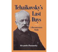 Tchaikovsky's Last Days: A Documentary Study