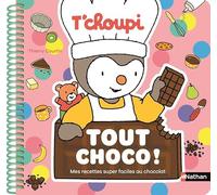 T'choupi Tout choco ! - Mes recettes super faciles au chocolat