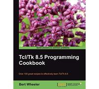 Tcl/Tk 8.5 Programming Cookbook