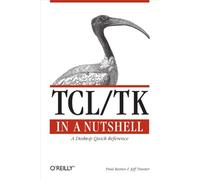 TCL/TK in a Nutshell - A Desktop Quick Reference (In a Nutshell (O'Reilly))
