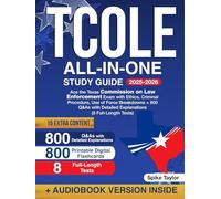 TCOLE All-in-One Study Guide: Ace the Texas Commission on Law Enforcement Exam with Ethics, Criminal Procedure, Use of Force Breakdowns + 800 Q&As with Detailed Explanations (8 Full-Length Tests)