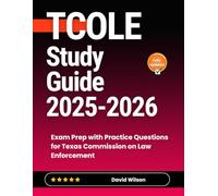 TCOLE Study Guide 2025-2026: Exam Prep with Practice Questions for Texas Commission on Law Enforcement