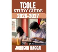 TCOLE STUDY GUIDE 2026-2027: Complete Content Review, Realistic Practice Questions, Detailed Answer Explanations, and Proven Strategies for First-Time Exam Success