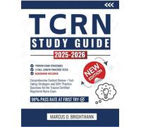 TCRN Study Guide 2025-2026: Comprehensive Content Review + Test-Taking Strategies and 500+ Practice Questions for the Trauma Certified Registered Nurse Exam