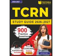 TCRN Study Guide 2026-2027: 900 Trauma Nursing Practice Questions with Step-by-Step Explanations and Real-World Case Scenarios