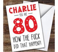 TCZ Birthday Card Personalised 80th How The Fck Did That Happen Funny Red Custom Card Personalised Cards, For Anyone, Funny, Milestone Birthdays, Birthday, 80th