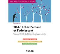 TDA/H chez l'enfant et l'adolescent - Traiter les Troubles de l'attention et hyperactivité chez l'en: Traiter les Troubles de l'attention et hyperactivité chez l'enfant (TDAH)