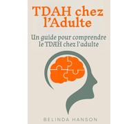 TDAH chez l’Adulte: Un guide pour comprendre le TDAH chez l’adulte