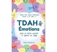 TDAH & Emotions: Guide de poche illustré et adapté au TDAH