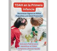TDAH en la Primera Infancia: Reconocer Signos en Niños Pequeños y en Edad Preescolar