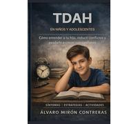 TDAH EN LIBROS ADOLESCENTES: Cómo entender a tu hijo, reducir conflictos y ayudarle a crecer con confianza
