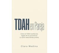 TDAH en Pareja: Cómo el TDAH cambia las reglas de la convivencia (y cómo reescribirlas juntos)