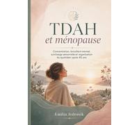 TDAH et ménopause: Concentration, brouillard mental, surcharge sensorielle et organisation du quotidien après 40 ans
