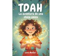 TDAH La aventura de una chica única: Las historias inspiradoras superan la ira, la impulsividad, el caos cotidiano y construyen la confianza en uno mismo