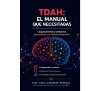 Tdah: La guía práctica y compasiva para adultos con déficit de atención: entiende tu cerebro neurodivergente, gestiona la función ejecutiva, mejora el trabajo, las relaciones y la autoestima sin culpa