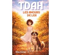 TDAH - Les amours de Léa: Un roman d’amour sensible pour adolescentes TDAH et hypersensibles (Les aventure de Léa)