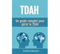 Tdah: Un guide complet pour gérer le TDAH
