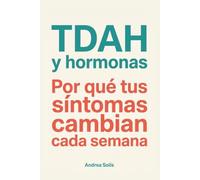 TDAH y Hormonas: Por Qué Tus Síntomas Cambian Cada Semana: La conexión estrógeno-dopamina que explica por qué tu TDAH se dispara antes del período, durante el embarazo y en la menopausia