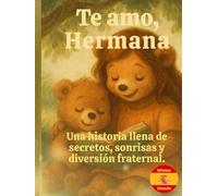 TE AMO HERMANA: Una historia llena de secretos, sonrisas y diversión fraternal.