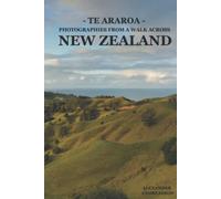Te Araroa - Photographies from a Walk Across New Zealand