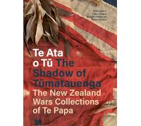 Te Ata o Tū: The Shadow of Tūmatauenga - The New Zealand Wars Collections of Te Papa