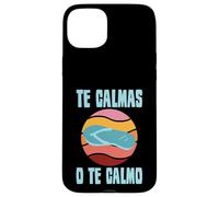 Te Calmas O Te Calmo Spanish Mother Sayings Case for iPhone 15 Plus