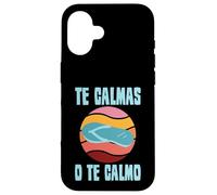 Te Calmas O Te Calmo Spanish Mother Sayings Case for iPhone 16