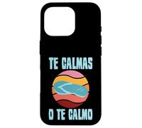 Te Calmas O Te Calmo Spanish Mother Sayings Case for iPhone 16 Pro
