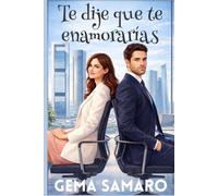 Te dije que te enamorarías: Una comedia romántica de oficina con secretos, traiciones y una atracción que lo pone todo en riesgo