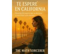Te Esperé en California: Historias de mujeres que se aferraron al amor bajo cielos dorados