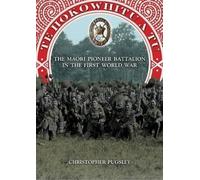 Te Hokowhitu a Tu: The Maori Pioneer Battalion in the First World War